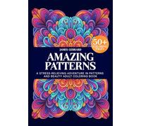 Amazing Patterns Coloring Book Travel Size: A STRESS-RELIEVING ADVENTURE IN PATTERNS AND BEAUTY ADULT COLORING BOOK ON THE GO