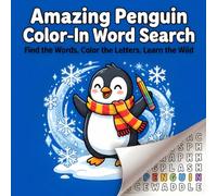 Amazing Penguin Color-In Word Search: Find the Words, Color the Letters, Learn the Wild