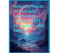 Amazing Places: 40 Fantastic Landscapes - LARGE 8.5x11 inch pages - 4th Edition: Right Side Only Format - Reduce Stress and Enjoy Coloring (Amazing ... 40 Fanstastic Landscapes for Adult Coloring)
