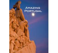 Amazing Portugal (Hardcover Coffee Table Book): Discover the Timeless Beauty of Portugal: From Lisbon to the Algarve and Beyond