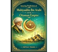 Amazing Predictions Of Muhiyuddin Ibn Arabi On The Ottoman Empire (Sufism and Shaykh Nazim Collection)