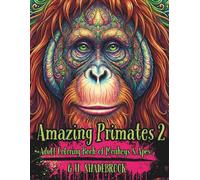 Amazing Primates 2: Adult Coloring Book of Monkeys & Apes (Surreal & Whimsical Animals to Color)