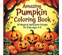 Amazing pumpkin coloring book: Magical Halloween designs for kids ages 4-9