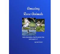 Amazing Rare Animals: FUN COLORING & FACTS BOOK FOR KIDS AGES 3-7 (My First Animal Book)