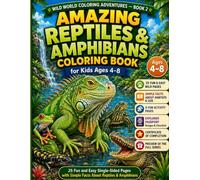 Amazing Reptiles & Amphibians Coloring Book for Kids Ages 4-8: 25 Fun and Easy Single-Sided Coloring Pages with Simple Facts About Reptiles & Amphibians (Wild World Coloring Adventures)