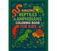 Amazing Reptiles & Amphibians Coloring Book for Kids Ages 4-8: Fun and Educational Pages of Snakes, Frogs, Lizards & More: Perfect Animal Gift for ... Fun with Bonus Trading Cards & Certificate