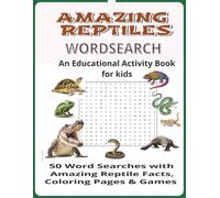 Amazing Reptiles Word Search An Educational Axtivity Book for Kids: 50 Word Searches with Amazing Reptile Facts, Coloring Pages & Games