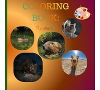 Amazing Rodents Coloring Book: Amazing Rodents Coloring Book: 27 Adorable Designs of Squirrels, Beavers, Capybaras & More - A Gnaw-some Creative Adventure for All Ages!