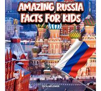 Amazing Russia Facts for Kids: A Fun Travel and Learning Book with Color Photos About Russia's Siberia, Moscow, Bears, Lake Baikal, Kremlin, St. ... Explorers (Amazing World Facts for Kids)