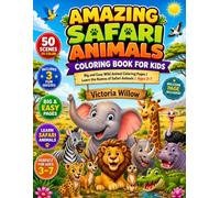 Amazing Safari Animals Coloring Book for Kids: Big and Easy Wild Animal Coloring Pages | Learn the Names of Safari Animals | Ages 3-7 (Victoria Willow’s Amazing Animals Coloring Books)