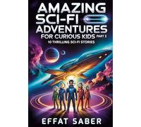 Amazing Sci-Fi Adventures for Curious Kids - Part 2: Imaginative Space and Adventure Stories for Children