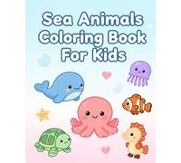 Amazing Sea Animals Coloring Book For Kids and Adults: An Underwater Adventure with Cute and Detailed Ocean Animals for Kids, Teens, and Adults ... Books For Kids and Adults During Free Time)
