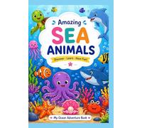 Amazing Sea Animals for kids: Discover, Learn, Have Fun