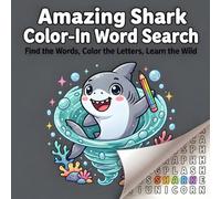 Amazing Shark Color-In Word Search: Find the Words, Color the Letters, Learn the Wild