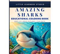 Amazing Sharks Coloring Book for Kids Ages 4-8: Big, Easy Pictures with Fun Facts That Make Learning Exciting (Little Learners Studio Fun Facts Educational Coloring Book Series Ages 4-8)