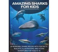Amazing Sharks for Kids: 16 Incredible Shark Species with Fun Facts, Realistic Illustrations, and Ocean Adventures for Ages 6-10: 1 (Amazing Ocean Animals facts)