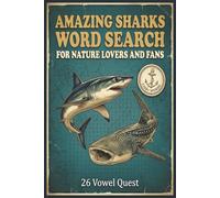 Amazing Sharks Word Search For Nature Lovers And Fans: A Fun Collection of Sharks Search Word Games Marine Biology Puzzles and Underwater Ocean Vocabulary Challenges for Adults and Seniors