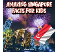 Amazing Singapore Facts for Kids: A Fun Travel and Learning Book with Color Photos About Singapore's Marina Bay, Gardens, Animals, Food, Skyline, ... Explorers (Amazing World Facts for Kids)