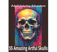 Amazing Skulls: Tattoo-Inspired Coloring Book for Adults - 55 Unique Designs for Stress Relief and Relaxation: A Calming Adult Coloring Book Featuring Stunning Skull Art for Mindful Creativity
