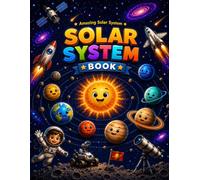 Amazing Solar System Book: Discover the planets Fun facts and Exciting Space Adventures