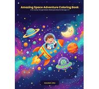 Amazing Space Adventure Coloring Book: A Fun Journey Through Rockets, Planets and Aliens for Kids Ages 4-8