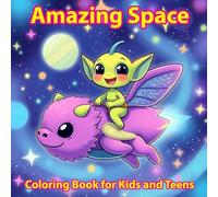 Amazing Space Coloring Book for Kids and Teens: Spaceships, Planets, Aliens & Cosmic Adventures to Color and Explore
