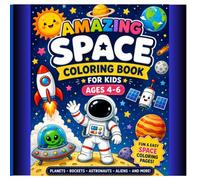 Amazing Space Coloring Book for Kids: Learn About Space While You Color, Fun & Easy Coloring Pages for Kids Ages 4-6 Color the Sun, Moon, Planets, ... Aliens, Galaxies, Comets, and More!