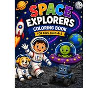 Amazing Space Explorers Coloring Book for Kids Ages 4-8: 50 Fun Space Adventure Pages with Astronauts, Rockets, Aliens, Robots, Planets, Space Dogs, and Outer Space Activities for Boys and Girls