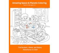 Amazing Space & Planets Coloring Book for Kids Ages 4-8: Fun Rockets, Aliens, and Galaxy Adventures to Color