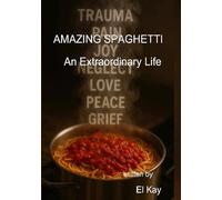 Amazing Spaghetti: An Extraordinary Life