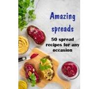 Amazing Spreads 50 Spread Recipes For Any Occasion (ebook)
