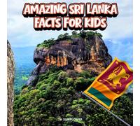Amazing Sri Lanka Facts for Kids: A Fun Travel and Learning Book with Color Photos Exploring This Indian Ocean Island's Famous Landmarks, Wildlife, ... Explorers (Amazing World Facts for Kids)