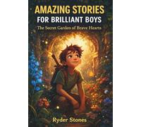 Amazing Stories for Brilliant Boys: The Secret Garden of Brave Hearts