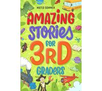 Amazing Stories for Third Graders: An Adventure-Filled 3rd Grade Reading Book with Brain-Boosting Comprehension Activities