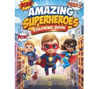 Amazing Superheroes Coloring Book: Fun Action Heroes, Masked Warriors & Epic Adventures to Color for Kids Ages 4-8