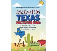 Amazing Texas Facts for Kids: A Trivia Book About Texas-Made Products, Inventions & More (Know Your State Series)