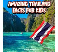 Amazing Thailand Facts for Kids: A Fun Travel and Learning Book with Color Photos About Thailand's Temples, Bangkok, Elephants, Wildlife, Food, ... Explorers (Amazing World Facts for Kids)