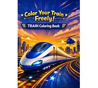 Amazing Trains Coloring Book for Kids: 40+ Pages of Bullet Trains, Steam Engines, Freight Trains & More | Ages 5-10