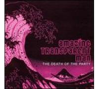 Amazing Transparent Man - Death of The Party