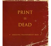 Amazing Transparent Man - Print Is Dead