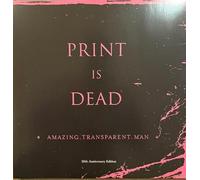 Amazing Transparent Man - Print Is Dead (20th Anniversary Edition) [Vinilo]