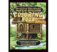 Amazing Treehouses Stress Relief and Relaxation Coloring Book (Stress Relief and Relaxation Coloring Books)