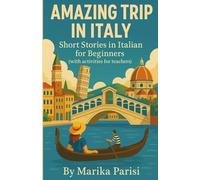 Amazing trip in Italy - Short stories in Italian for beginners: Short stories in Italian for beginners