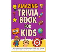 Amazing Trivia Game Book for 8-12-Year-Old Kids: 240+ Engaging Fun Trivia Questions on History, Animals, Space, Science & More Family-Friendly Challenges, Thought-Provoking Facts to Play Anywhere
