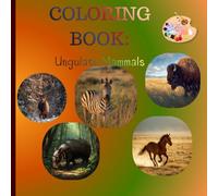 Amazing Ungulate Mammals Coloring Book: Amazing Ungulate Mammals Coloring Book: 27 Majestic Designs of Horses, Giraffes, Bison & More - A Hoofed Adventure for All Ages!