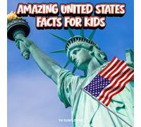 Amazing United States Facts for Kids: A Fun Travel and Learning Book with Color Photos Exploring America's Famous Landmarks, Wildlife, Food, History, ... Explorers (Amazing World Facts for Kids)