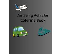 Amazing Vehicles Coloring Book