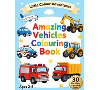 Amazing Vehicles Coloring Book: Big & Easy Coloring Pages for Toddlers Ages 2-5 | Cars, Trucks, Trains, Planes, Construction Vehicles & More (Little Colour Adventures)