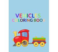 Amazing Vehicles Coloring Book for Kids: Cars, Trucks, Planes, and Boats: A Fun Coloring Book with Cars, Trucks, Planes, and Boats for Kids Ages 3-6