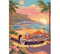 Amazing Vehicles: Coloring Book for Kids with 52 Unique Illustrations of Cars, Trucks, Vans and Trains (104 Pages with Single-Sided Sheets to Prevent Bleed-Through)